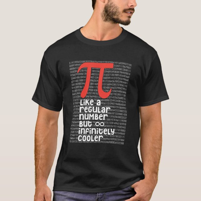 Pi Like A Regular Number But Infinitely Cooler Fun T-Shirt (Front)