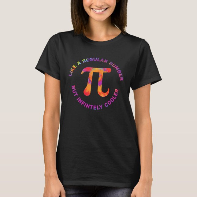 Pi Like a Regular Number But Infinitely Cooler Pi  T-Shirt (Front)