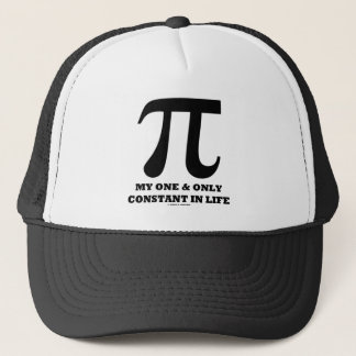 Pi My One And Only Constant In Life (Math Humour) Trucker Hat