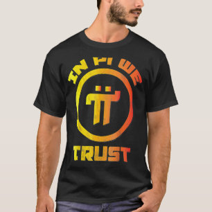 PI NETWORK Pioneer Cryptocurrency Crypto In Pi We  T-Shirt