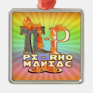 Pi-Rho Maniac (PYROMANIAC) PUN INTENDED Metal Tree Decoration