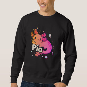 PIA - Beautiful girl name with adorable AXOLOTL Sweatshirt