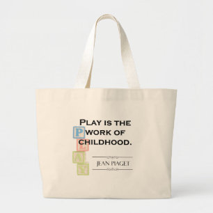 Piaget Quote - Play is the Work of Childhood Large Tote Bag