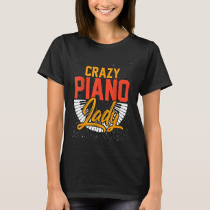 Pianist Crazy Lady Girl Women Piano T-Shirt