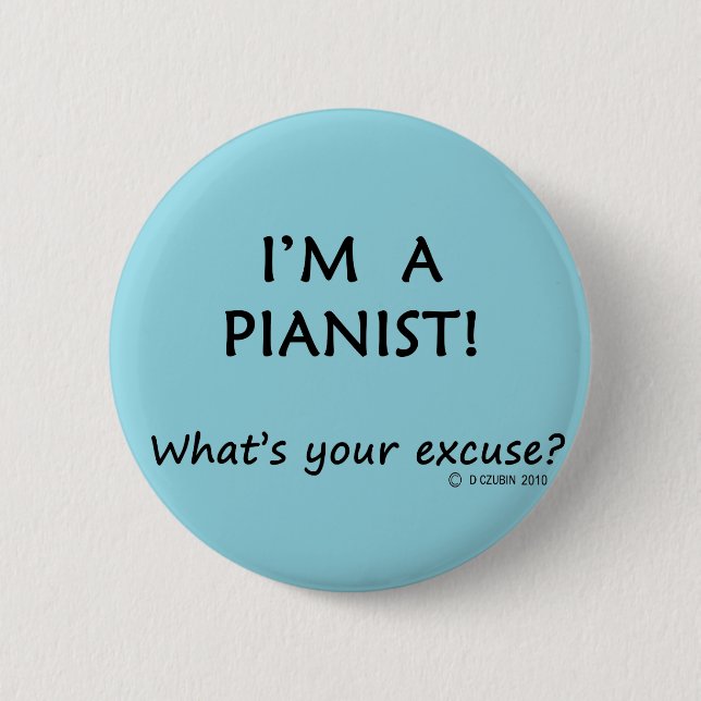 Pianist Excuse 6 Cm Round Badge (Front)