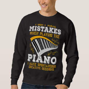 Pianist I Dont Make Mistakes Piano Music 1 Sweatshirt