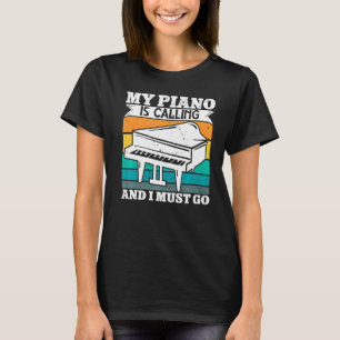 Pianist My Piano Is Calling And I Must Go Orchestr T-Shirt