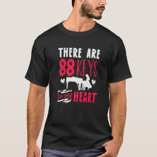 Pianist Piano Player Keyboard There Are 88 Key To T-Shirt