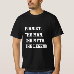Pianist The Man The Myth The Legend T-Shirt
