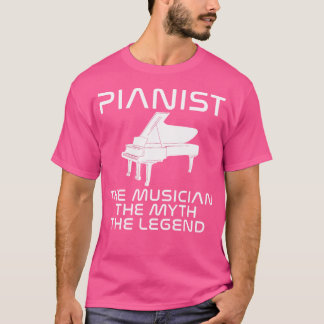 Pianist The Musician The Myth The Legend Piano T-Shirt