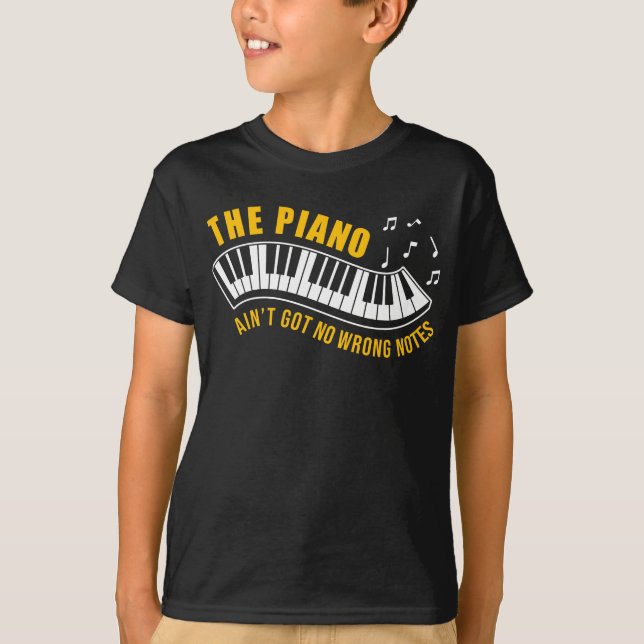 Pianist The Piano AinT Got No Wrong Notes T-Shirt (Front)