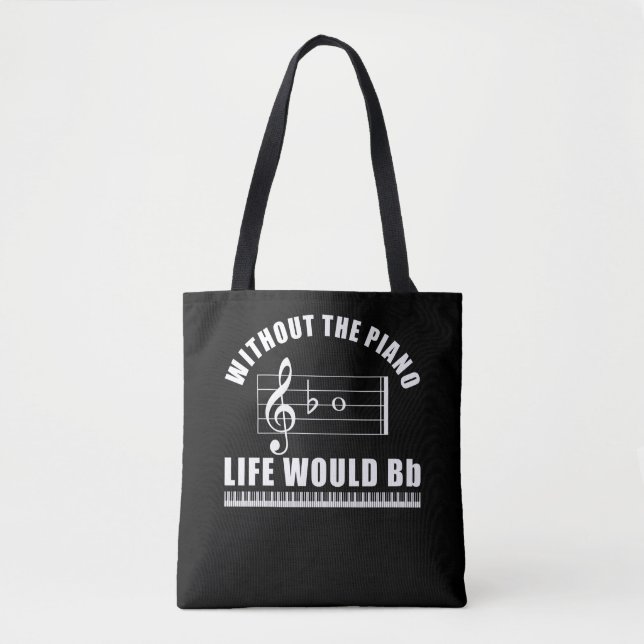 Pianist Without The Piano Life Would Be Bb Tote Bag (Front)