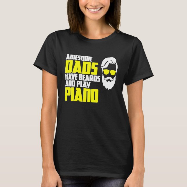 Pianists Piano Player Father's Day Saying Piano Pl T-Shirt (Front)