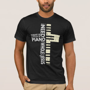 Piano All I Need is Music Jesus Christian Musician T-Shirt