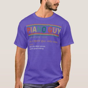 Piano Guy Definition Instrument Piano Pianist Gift T-Shirt