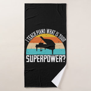 Piano - I Teach Piano. Your Super Power? Bath Towel