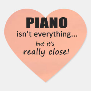 Piano Isn't Everything Heart Sticker