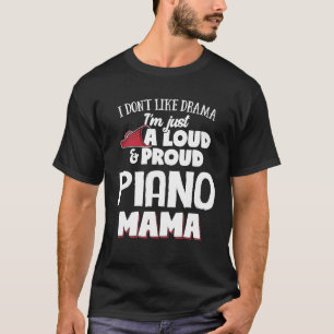 Piano Mom Loud and Proud Mama T-Shirt