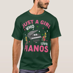 Piano Music Lover Just A Girl Who Loves Pianos T-Shirt