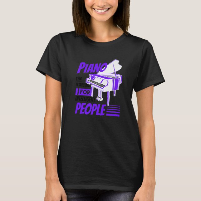 Piano Pianist Music Keyboard Musician Quote Gag Ou T-Shirt (Front)