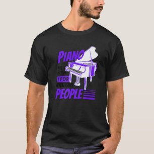 Piano Pianist Music Keyboard Musician Quote Gag Ou T-Shirt
