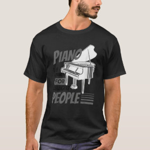 Piano Pianist Music Keyboard Musician Quote Gag Ou T-Shirt