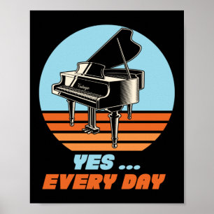Piano Pianist Yes … Every Day Poster