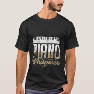Piano  Piano Whisperer Pianist Lover Musician Musi T-Shirt