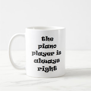 piano player always right coffee mug