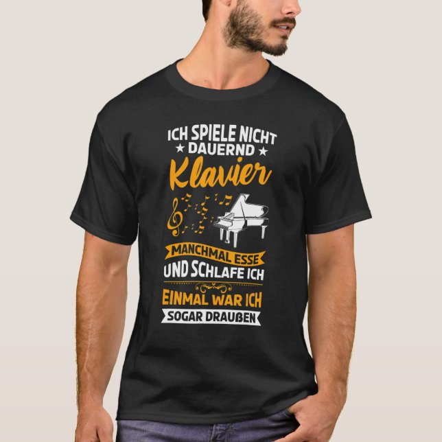 Piano Player Ich Spiele Nicht Permanent Piano T-Shirt (Front)
