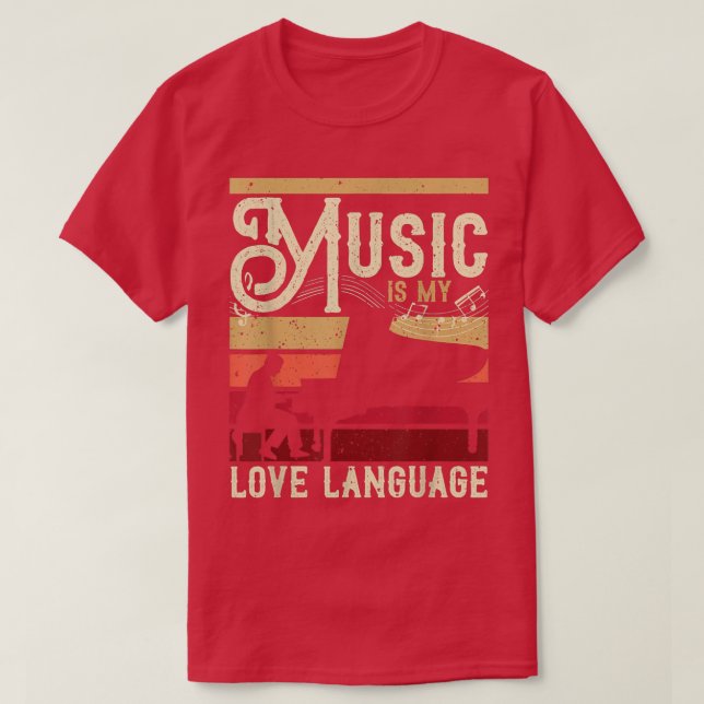 Piano Player Music Is My Love Language For Pianist T-Shirt (Design Front)