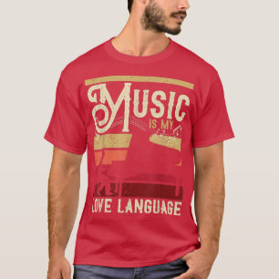 Piano Player Music Is My Love Language For Pianist T-Shirt