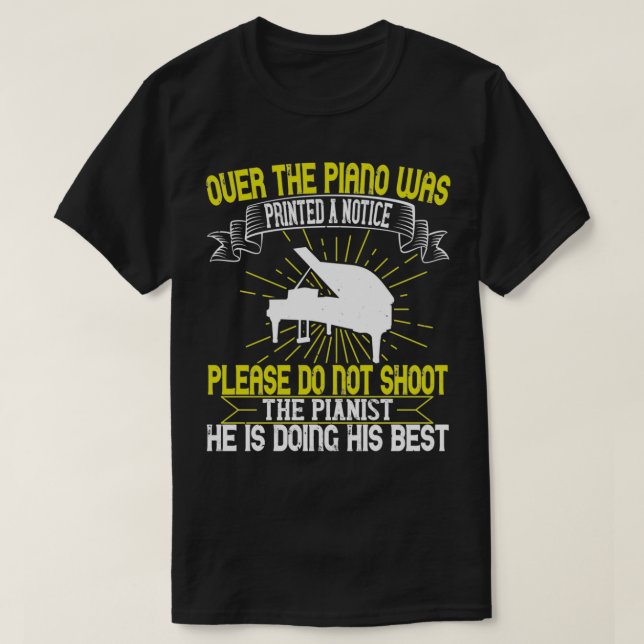 Piano Please Do Not Shoot The Pianist  T-Shirt (Design Front)