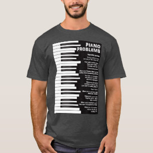 Piano Problems Funny Keyboard Sayings T-Shirt