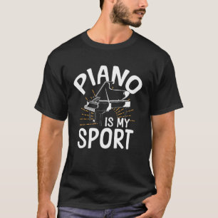 Piano Teacher Pianist Piano Is My Sport T-Shirt