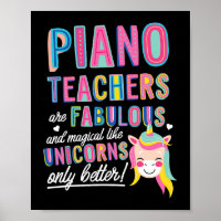 Piano Teachers Are Fabulous Magical Like Unicorns
