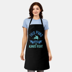 Piano -The Piano Teacher Is Always Right Apron