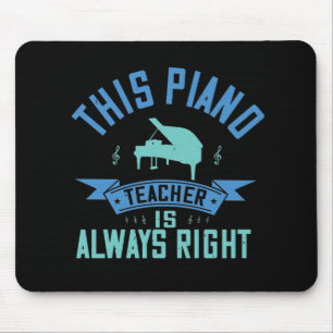 Piano -The Piano Teacher Is Always Right Mouse Mat
