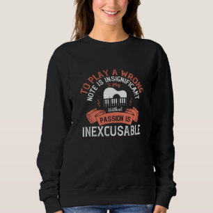 Piano - Without Passion Is Inexcusable Sweatshirt