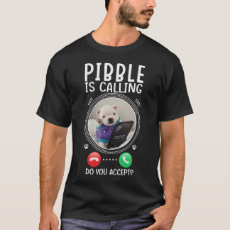 Pibble Is Calling Do You Accept Funny Dog Meme T-Shirt