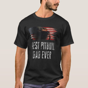 Pibull American Flag Best Pitbull Dad Ever Father  T-Shirt