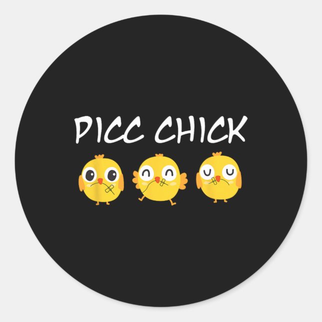 Picc Chick Cute Chicken Vascular Access Team Picc  Classic Round Sticker (Front)