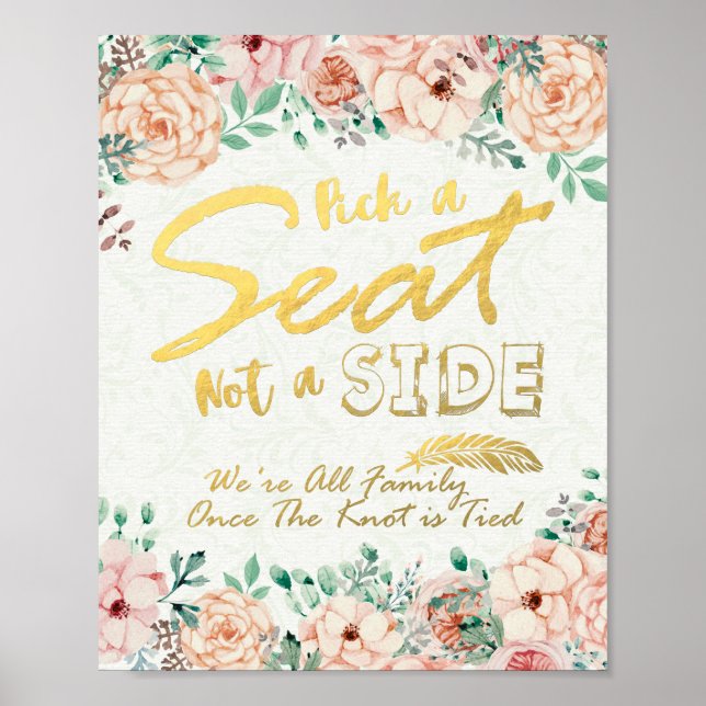 Pick A Seat Not A Side Floral Wedding Sign Poster (Front)