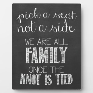 Pick a Seat Not a Side, We're All Family Plaque