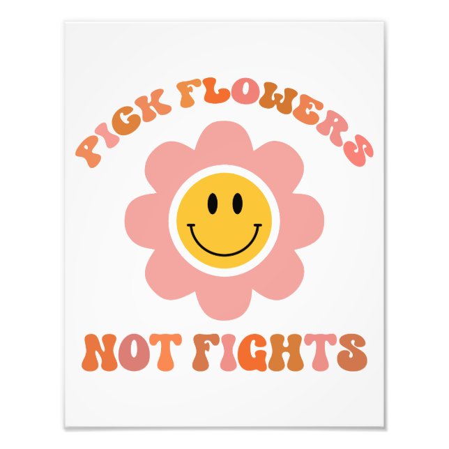 Pick Flowers Not Fights. Boho Daisy Photo Print (Front)