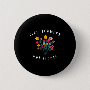 Pick Flowers Not Fights Cute Graphic Floral Hippy 6 Cm Round Badge