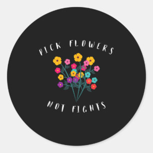 Pick Flowers Not Fights Cute Graphic Floral Hippy  Classic Round Sticker