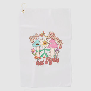 Pick Flowers, Not Fights   Mushroom & Floral Golf Towel