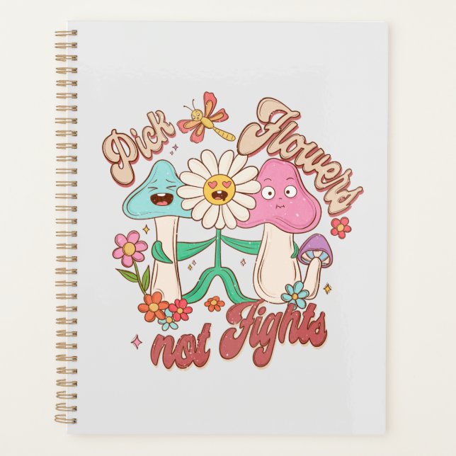 Pick Flowers, Not Fights | Mushroom & Floral Planner (Front)
