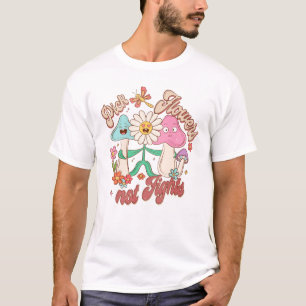 Pick Flowers, Not Fights   Mushroom & Floral T-Shirt